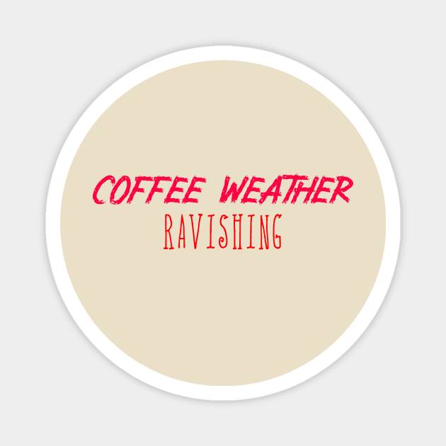 Coffee Weather Valentine Ravishing Magnet by Michael's Art